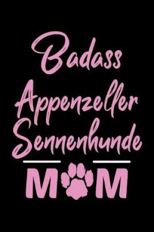 Cover of Badass Appenzeller Sennenhunde Mom