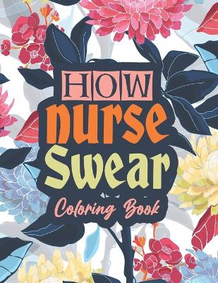 Book cover for How nurse Swear Coloring Book