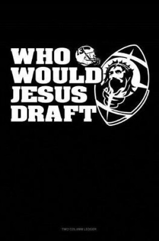 Cover of Who Would Jesus Draft?