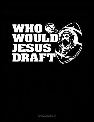 Book cover for Who Would Jesus Draft?