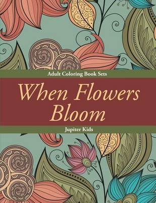 Book cover for When Flowers Bloom: Adult Coloring Book Sets