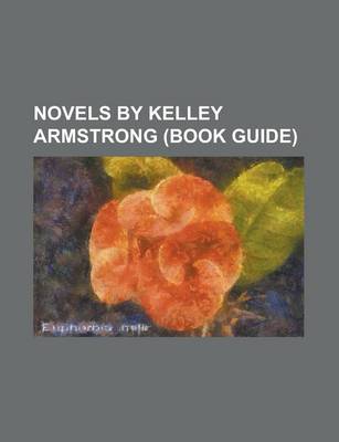 Book cover for Novels by Kelley Armstrong (Study Guide)