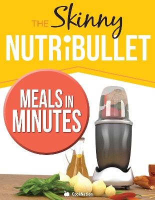 Book cover for The Skinny Nutribullet Meals In Minutes