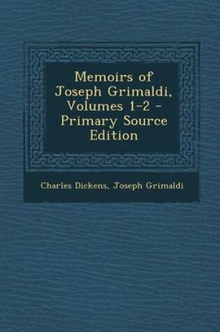 Cover of Memoirs of Joseph Grimaldi, Volumes 1-2 - Primary Source Edition