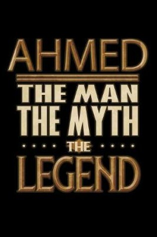 Cover of Ahmed The Man The Myth The Legend