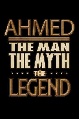 Book cover for Ahmed The Man The Myth The Legend