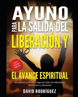 Book cover for AYUNO PARA LA SALIDA DEL LIBERACION Y EL AVANCE ESPIRITUAL (Letra Grande Edicion)