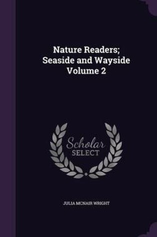 Cover of Nature Readers; Seaside and Wayside Volume 2