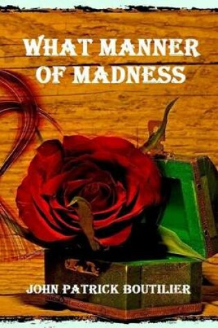 Cover of What Manner Of Madness