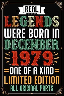 Book cover for Real Legends Were Born In December 1979 One Of A Kind Limited Edition All Original Parts