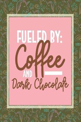 Book cover for Fueled by Coffee and Dark Chocolate