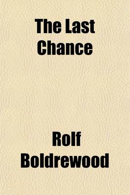 Book cover for The Last Chance; A Tale of the Golden West