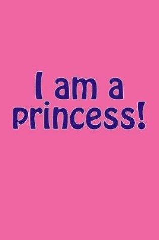 Cover of I Am a Princess!