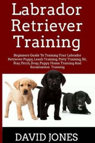 Cover of Labrador Retriever Training