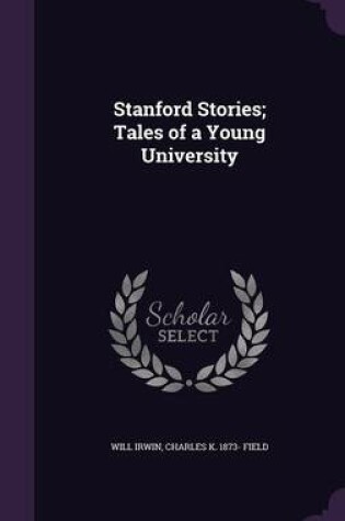 Cover of Stanford Stories; Tales of a Young University