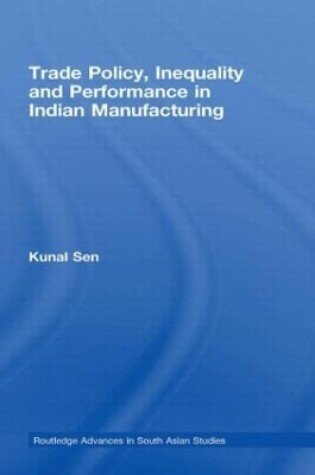 Cover of Trade Policy, Inequality and Performance in Indian Manufacturing