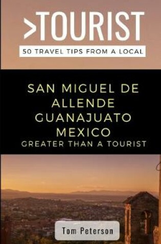 Cover of Greater Than a Tourist- San Miguel de Allende Guanajuato Mexico