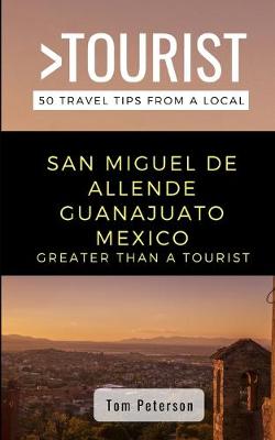 Book cover for Greater Than a Tourist- San Miguel de Allende Guanajuato Mexico