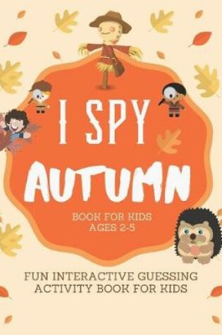 Cover of I SPY Autumn Book for Kids Ages 2-5