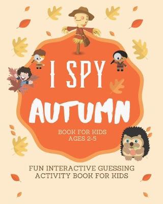 Book cover for I SPY Autumn Book for Kids Ages 2-5