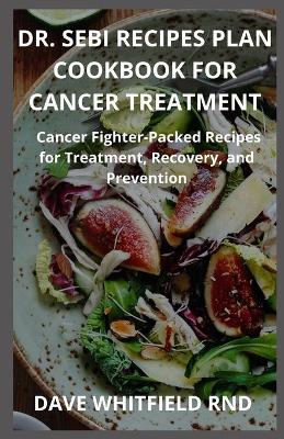 Book cover for Dr. Sebi Recipes Plan Cookbook for Cancer Treatment