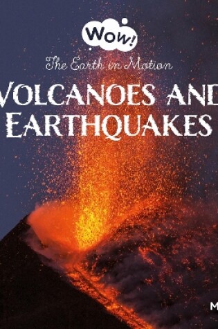 Cover of Volcanoes and Earthquakes. The Earth in Motion