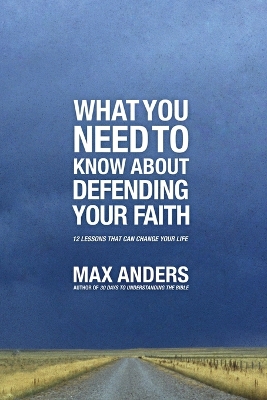 Book cover for What You Need To Know About Defending Your Faith