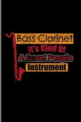 Cover of Bass Clarinet It's Kind of a Smart People Instrument
