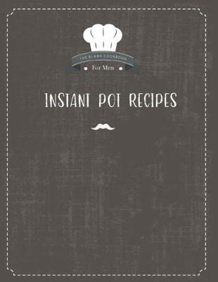 Cover of Instant Pot Recipes 100 Blank Cookbook for Men