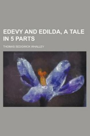 Cover of Edevy and Edilda, a Tale in 5 Parts