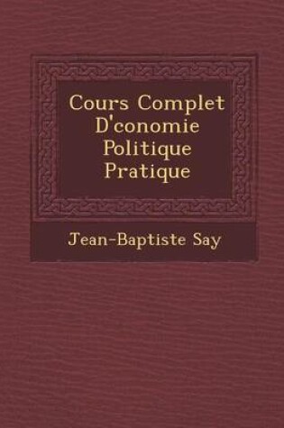 Cover of Cours Complet D' Conomie Politique Pratique