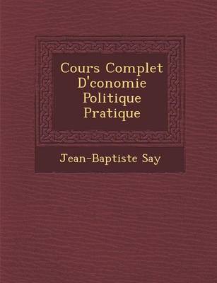 Book cover for Cours Complet D' Conomie Politique Pratique