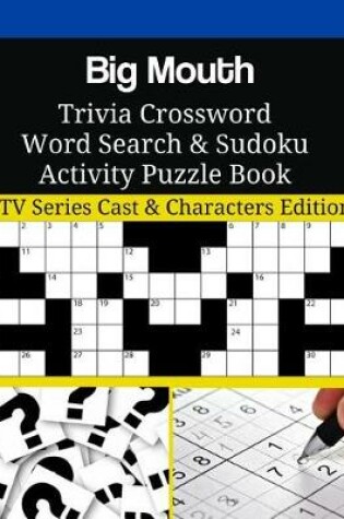 Cover of Big Mouth Trivia Crossword Word Search & Sudoku Activity Puzzle Book