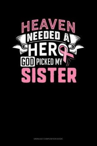 Cover of Heaven Needed A Hero God Picked My Sister