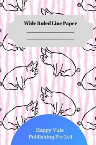 Cover of Cute Pig Theme Wide Ruled Line Paper