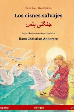 Cover of Los Cisnes Salvajes - Jungli Hans. Libro Bilingue Para Ninos Adaptado de Un Cuento de Hadas de Hans Christian Andersen (Espanol - Urdu)