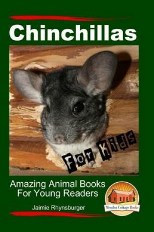 Cover of Chinchillas For Kids - Amazing Animal Books For Young Readers