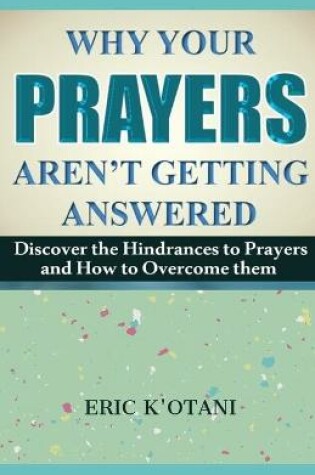 Cover of Why Your Prayer Aren't Getting Answered