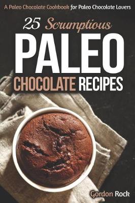 Book cover for 25 Scrumptious Paleo Chocolate Recipes