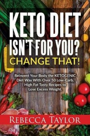 Cover of Keto Diet Isn't for You? Change That!