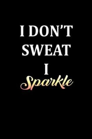 Cover of I don't sweat I sparkle