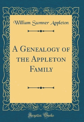 Book cover for A Genealogy of the Appleton Family (Classic Reprint)