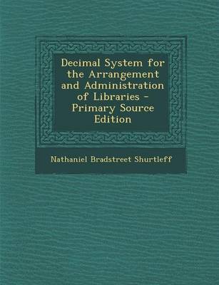 Book cover for Decimal System for the Arrangement and Administration of Libraries - Primary Source Edition