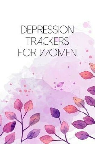 Cover of Depression Trackers For Women