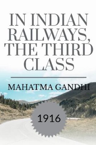 Cover of In Indian Railways, the Third Class