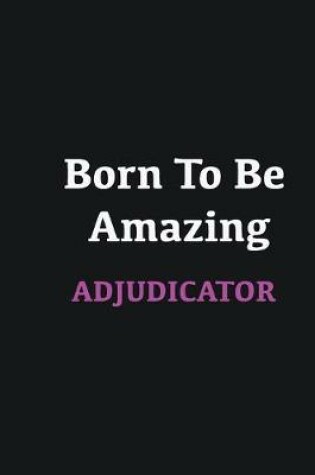 Cover of Born to me Amazing Adjudicator