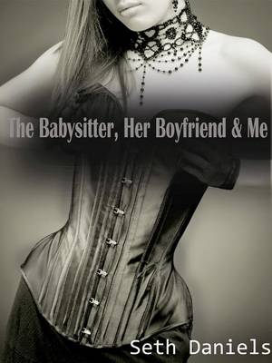 Book cover for The Babysitter, Her Boyfriend & Me