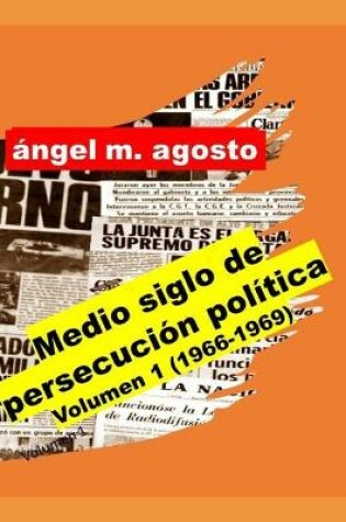 Cover of Medio siglo de persecucion politica Volumen 1