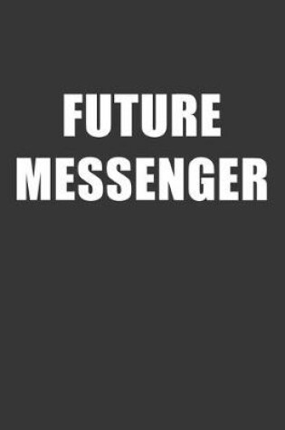 Cover of Future Messenger Notebook