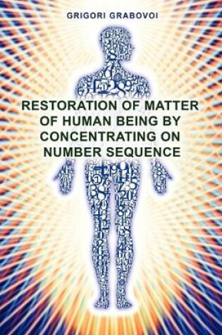 Cover of Restoration of Matter of Human Being by Concentrating on Number Sequence